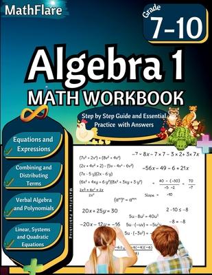 Algebra 1 Workbook 7th to 10th Grade: Grade 7-10 Algebra 1 Workbook, Solving and Simplifying Equations and Expressions, System of Equations, Polynomia