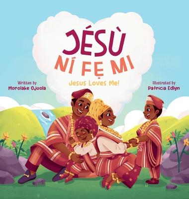 Jesu Nife Mi - Jesus Loves Me!: Discover God's Love in Everyday Life