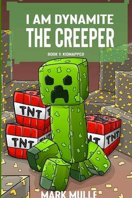 I Am Dynamite The Creeper Book 1: Kidnapped