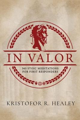 In Valor: 365 Meditations for First Responders