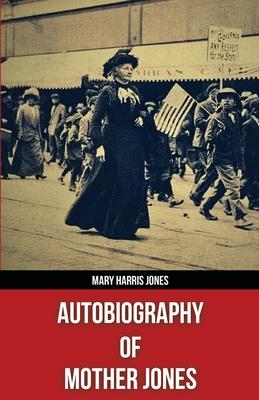 Autobiography of Mother Jones(Polis & Praxis Red Series)(Annotated) Subscription