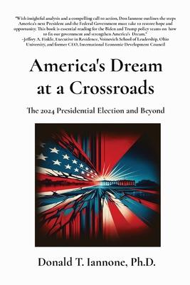 America's Dream at a Crossroads: The 2024 Presidential Election and Beyond