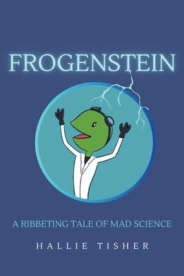 Frogenstein: A Ribbeting Tale of Mad Science