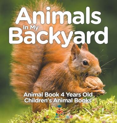 Animals In My Backyard - Animal Book 4 Years Old Children's Animal Books Subscription