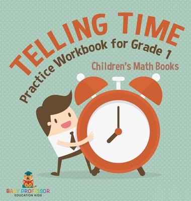 Telling Time Practice Workbook for Grade 1 Children's Math Books Subscription