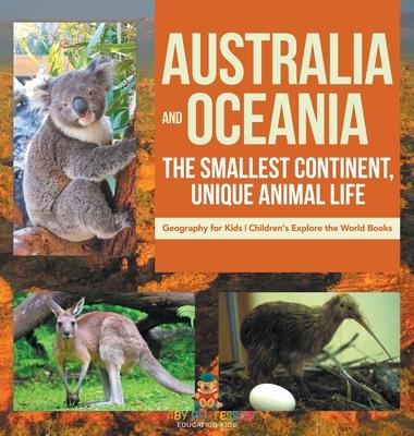 Australia and Oceania: The Smallest Continent, Unique Animal Life - Geography for Kids Children's Explore the World Books