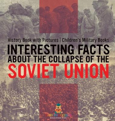 Interesting Facts about the Collapse of the Soviet Union - History Book with Pictures Children's Military Books