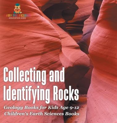Collecting and Identifying Rocks - Geology Books for Kids Age 9-12 Children's Earth Sciences Books Subscription