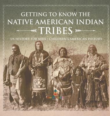 Getting to Know the Native American Indian Tribes - US History for Kids Children's American History