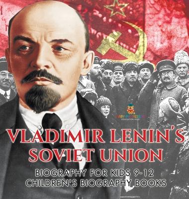 Vladimir Lenin's Soviet Union - Biography for Kids 9-12 Children's Biography Books