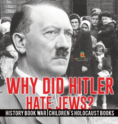 Why Did Hitler Hate Jews? - History Book War Children's Holocaust Books