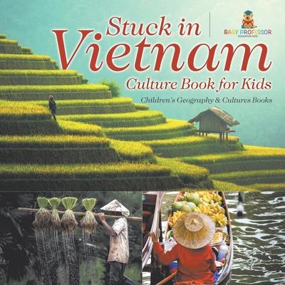 Stuck in Vietnam - Culture Book for Kids Children's Geography & Culture Books