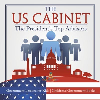 The US Cabinet: The President's Top Advisors - Government Lessons for Kids Children's Government Books