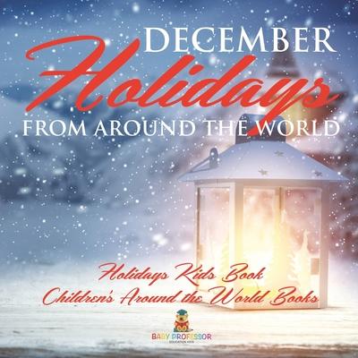 December Holidays from around the World - Holidays Kids Book Children's Around the World Books