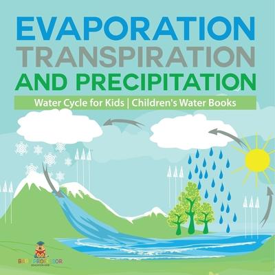 Evaporation, Transpiration and Precipitation Water Cycle for Kids Children's Water Books Subscription