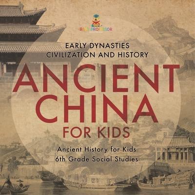 Ancient China for Kids - Early Dynasties, Civilization and History Ancient History for Kids 6th Grade Social Studies Subscription