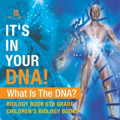 It's In Your DNA! What Is DNA? - Biology Book 6th Grade Children's ...