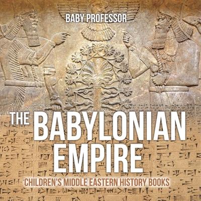 The Babylonian Empire Children's Middle Eastern History Books Subscription