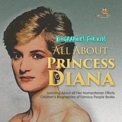 Biographies for Kids - All about Princess Diana: Learning about All Her Humanitarian Efforts - Children's Biographies of Famous People Books Subscription