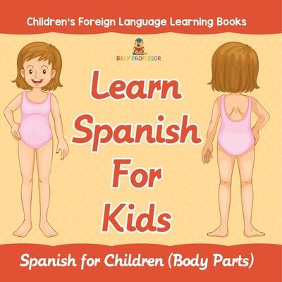 Learn Spanish For Kids: Spanish for Children (Body Parts) Children's Foreign Language Learning Books Subscription