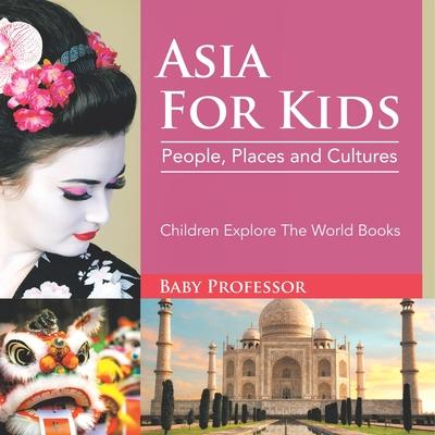 Asia For Kids: People, Places and Cultures - Children Explore The World Books Subscription