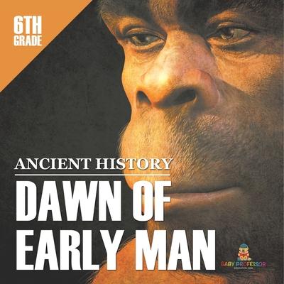 6th Grade Ancient History: Dawn of Early Man Subscription