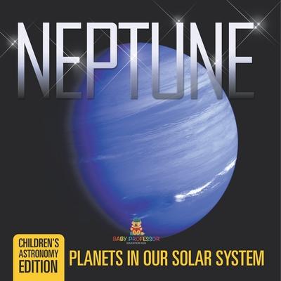 Neptune: Planets in Our Solar System Children's Astronomy Edition Subscription