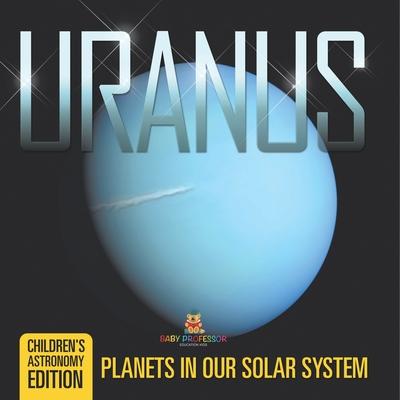 Uranus: Planets in Our Solar System Children's Astronomy Edition Subscription