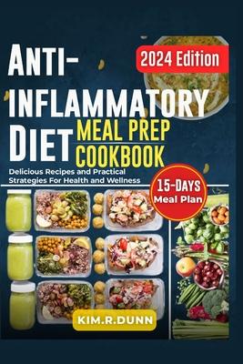 Anti-inflammatory diet meal prep cookbook: Delicious Recipes and practical strategies for health and wellness