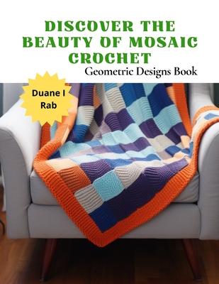 Discover the Beauty of Mosaic Crochet: Geometric Designs Book