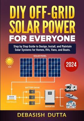 DIY Off-Grid Solar Power for Everyone: Step by Step Guide to Design, Install, and Maintain Solar Systems for Homes, RVs, Vans, and Boats Subscription
