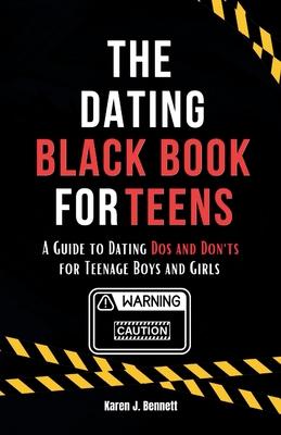 The Dating Black Book for Teens: A Guide to Dating Dos and Don'ts for Teenage Boys and Girls