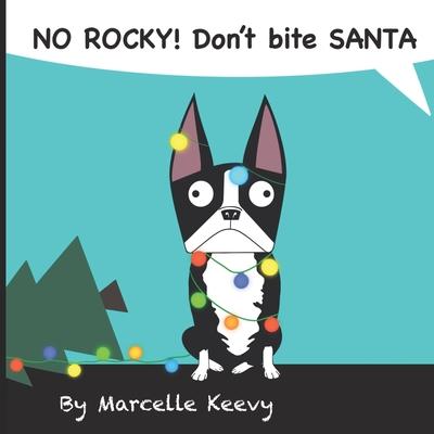 NO ROCKY! Don't bite SANTA: A new funny and interactive Christmas picture book for kids