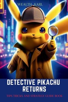 Detective Pikachu Returns: Tips Tricks and Strategy Guide Book