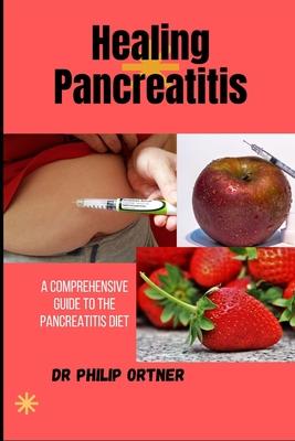 Healing Pancreatitis: A Comprehensive Guide to the Pancreatitis Diet