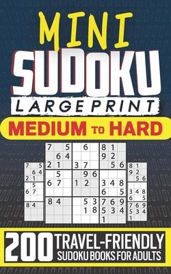 Mini Sudoku Books for Adults: Large Print, Travel-Friendly Edition with 200 Medium to Hard Sudoku Puzzles