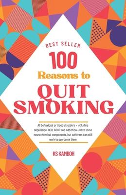 100 Reasons to Quit Smoking: A journey to Health & Freedom: Explains 100 most compelling and Medically accurate reasons to give up smoking. Your pe