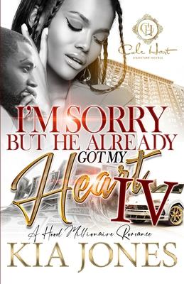 I'm Sorry But He Already Got My Heart 4: An African American Romance: A Millionaire Romance: The Finale