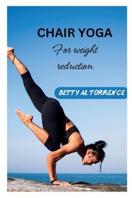 Chair Yoga: For Weight Reduction