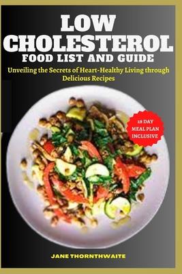 Low Cholesterol Food List and Guide: Unveiling the Secrets of Heart-Healthy Living through delicious recipes Subscription