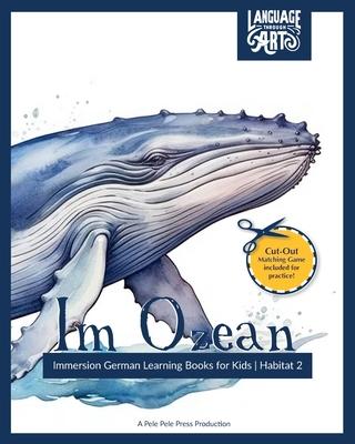 Im Ozean: Immersion German Learning Books for Kids A Beautifully Illustrated Learning German Children's Book - HABITAT 2