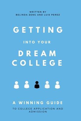 Getting Into Your Dream College: A Winning Guide to College Application and Admission