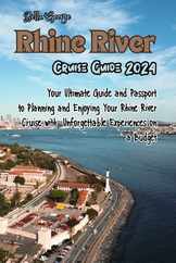 Rhine River Cruise Guide 2024: Your Ultimate Guide and Passport to Planning and Enjoying Your Rhine River Cruise with Unforgettable Experiences on a Subscription