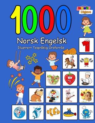 1000 Norsk Engelsk Illustrert Tosprklig Ordforrd (Fargerik Utgave): Norwegian English Language Learning