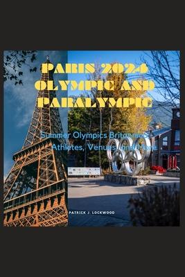 Paris 2024 Olympic and Paralympic: Summer Olympics Britannica; Athletes, Venues, and More