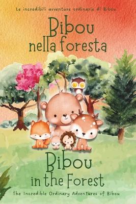 Bibou nella foresta - Bibou in the Forest: Libro educativo bilingue italiano-inglese per bambini - English-Italian Bilingual Story for Toddlers