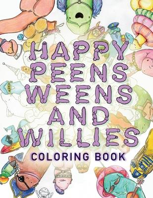 Happy Peens, Weens, and Willies Coloring Book: A coloring book with a sense of humor and a touch of body positivity!