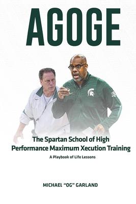 Agoge: The Spartan School of High Performance Maximum Xecution Training