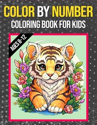 Color By Numbers Coloring Book For Kids Ages 8-12: Large Print Color By Numbers Coloring book with Birds, Flowers, Animals and Patterns Color by Numbe