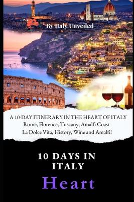 A 10-Day Itinerary in the Heart of Italy: A Guide to Central Italy - Rome, Florence, Tuscany and Amalfi Coast